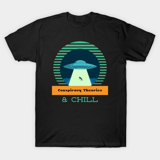 Conspiracy Theories & Chill T-Shirt by Cosmic Whale Co.